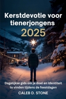 Kerstdevotie voor tienerjongens 2025: Dagelijkse gids om je doel en identiteit te vinden tijdens de feestdagen B0FT2QVQCT Book Cover