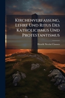 Kirchenverfassung, Lehre Und Ritus Des Katholicismus Und Protestantismus 1148450726 Book Cover