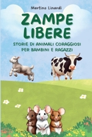 Zampe libere: storie di animali coraggiosi per bambini e ragazzi: Racconti di animali per bambini (Italian Edition) B0DZ1YNKJ7 Book Cover