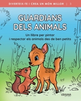 Guardians dels animals: Un llibre per pintar i respectar els animals des de ben petits (Diviértete y crea un mundo mejor) (Spanish Edition) 8419405523 Book Cover