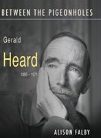 Between The Pigeonholes: Gerald Heard, 1889 1971 184718555X Book Cover