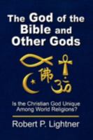The God of the Bible and Other Gods: Is the Christian God Unique Among World Religions? 0825431549 Book Cover