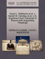 David L. Matthews et al. v. Harold W. Handley et al. U.S. Supreme Court Transcript of Record with Supporting Pleadings 1270449524 Book Cover