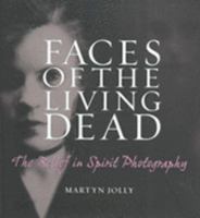 Faces of the Living Dead: The Belief in Spirit Photography 0977282732 Book Cover