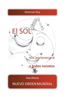 El sol nos pertenecerá a todos nosotos: Manifiesto nuevo orden mundial 3753491187 Book Cover