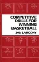 Competitive Drills for Winning Basketball 0131549499 Book Cover