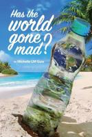 Has the World Gone Mad?: Poems about religion, mystic teachings, marriage and memories. 1727810902 Book Cover