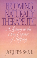 Becoming Naturally Therapeutic: A Return To The True Essence Of Helping 0553348000 Book Cover