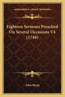 Eighteen Sermons Preached On Several Occasions V4 1104654121 Book Cover