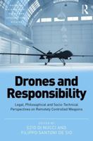Drones and Responsibility: Legal, Philosophical and Socio-Technical Perspectives on Remotely Controlled Weapons 1472456726 Book Cover