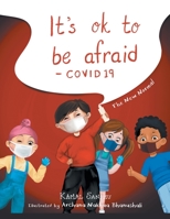 It's Ok to Be Afraid: The New Normal 1982273755 Book Cover