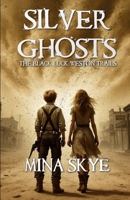 SILVER GHOSTS (THE BLACK LUCK WESTON TRAILS) B0FQP9KYYK Book Cover