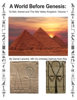 A World Before Genesis: Ta-Seti, Kemet and The Nile Valley Kingdom: Volume 1 B0CKK7XSR1 Book Cover