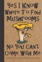 Mushroom Hunting in the Pacific Northwest: Wild Mushroom Foraging Logbook Tracking Notebook Gift for Mushroom Lovers,Hunters and Foragers. Record Locations,Quantity,Species,Soil and Weather Conditions 1691883921 Book Cover