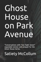 Ghost House on Park Avenue: A Haunting That Taught us a Lesson B08P3QTGGR Book Cover