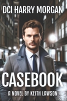 DCI HARRY MORGAN: CASEBOOK B0CW9NKDNG Book Cover