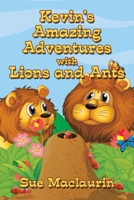 Kevin’s Amazing Adventures with Lions and Ants 166559294X Book Cover