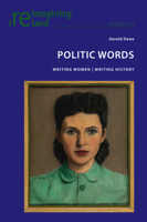 Politic Words: Writing Women Writing History 1803742593 Book Cover