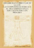 Desarrollo Curricular de La Loe: Las Competencias Bsicas y Su Tratamiento En La Educacin Fsica En Primaria 1847534295 Book Cover