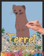 Ferret Coloring Book: A Cute Adult Coloring Book with Beautiful and Relaxing Ferret Designs, Mandalas, Flowers, Patterns And So Much More. f B096ZZ9DMF Book Cover