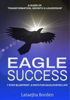 Eagle Success: A Guide of Transformation, Leadership and Growth B0H82BMPKC Book Cover