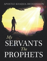 My Servants the Prophets B0BXMV7G3R Book Cover