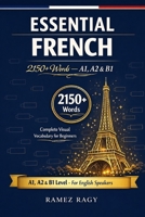 Essential French 2150+ Words — A1, A2 & B1: Complete Visual Vocabulary for Beginners (French (Self-Study)) B0GQQ95QLL Book Cover