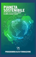 Pianeta Sostenibile: Un viaggio verso un equilibrio globale tra natura, economia e società (Italian Edition) B0DW3WDM61 Book Cover