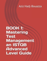 BOOK 1: Mastering Test Management an ISTQB Advanced Level Guide B0FTSMLRRQ Book Cover