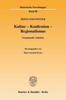 Kultur - Konfession - Regionalismus: Gesammelte Aufsatze 342812829X Book Cover