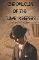 Chronicles of the Time-Keepers: Unraveling the Threads of Time B0BYBN473K Book Cover