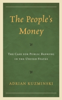 The People’s Money: The Case for Public Banking in the United States 1666949019 Book Cover