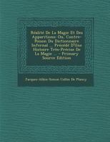 Réalité De La Magie Et Des Apparitions: Ou, Contre-Poison Du Dictionnaire Infernal ... Précédé D'Une Histoire Très-Précise De La Magie ... 1016684703 Book Cover