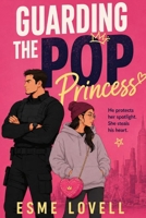 Guarding the Pop Princess: A Grumpy-Sunshine Bodyguard Popstar Romance (Unscripted Hearts) B0HDKFT32G Book Cover