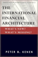 The International Financial Architecture: What's New? What's Missing (Policy Analysis in International Economics Ser) 0881322970 Book Cover
