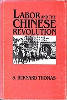 Labor and the Chinese Revolution: Class Strategies and Contradictions of Chinese Communism, 1928-1948 0892640499 Book Cover