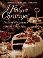 A Festive Christmas (Better Homes & Gardens Test Kitchen) 0696205106 Book Cover