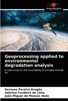Geoprocessing applied to environmental degradation analysis 6203661643 Book Cover