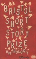 Bristol Short Story Prize Anthology: v. 4 0955955580 Book Cover