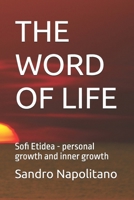 THE WORD OF LIFE: Sofi Etidea - personal growth and inner growth (Sofi and Etidea: Personal Growth, Crecimiento Personal, Crescita Personale, Croissance Personnelle, Persönliche Entwicklung) B0FJ6XF336 Book Cover