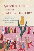 Moving Crops and the Scales of History 0300257252 Book Cover