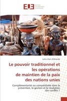 Le pouvoir traditionnel et les opérations de maintien de la paix des nations unies: Complémentarité ou compétitivité dans la prévention, la gestion et la résolutiondes conflits ? 6203421499 Book Cover