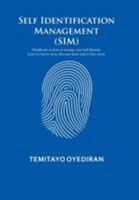 Self Identification Management (SIM): Handbook on how to manage your Self Identity. Learn to Know more, Become more and to Give more. 1524637068 Book Cover