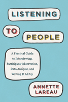Listening to People: A Practical Guide to Interviewing, Participant Observation, Data Analysis, and Writing It All Up 022680643X Book Cover