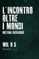 L'Incontro oltre i Mondi: Meeting Overlords (Italian Edition) 1711274860 Book Cover