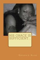 His Grace Is Sufficient... 1492842990 Book Cover