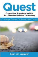 Quest: Competitive Advantage and the Art of Leadership in the 21st Century 1518707467 Book Cover