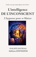 L'intelligence de l'inconscient: L'hypnose pour se libérer (French Edition) 2375830156 Book Cover