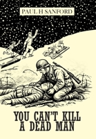 You Can't Kill a Dead Man: Viet Nam as We Remember It B0GYQDP1WJ Book Cover