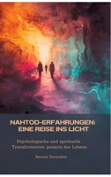 Nahtod-Erfahrungen: Eine Reise ins Licht: Psychologische und spirituelle Transformation jenseits des Lebens (German Edition) 3384450744 Book Cover